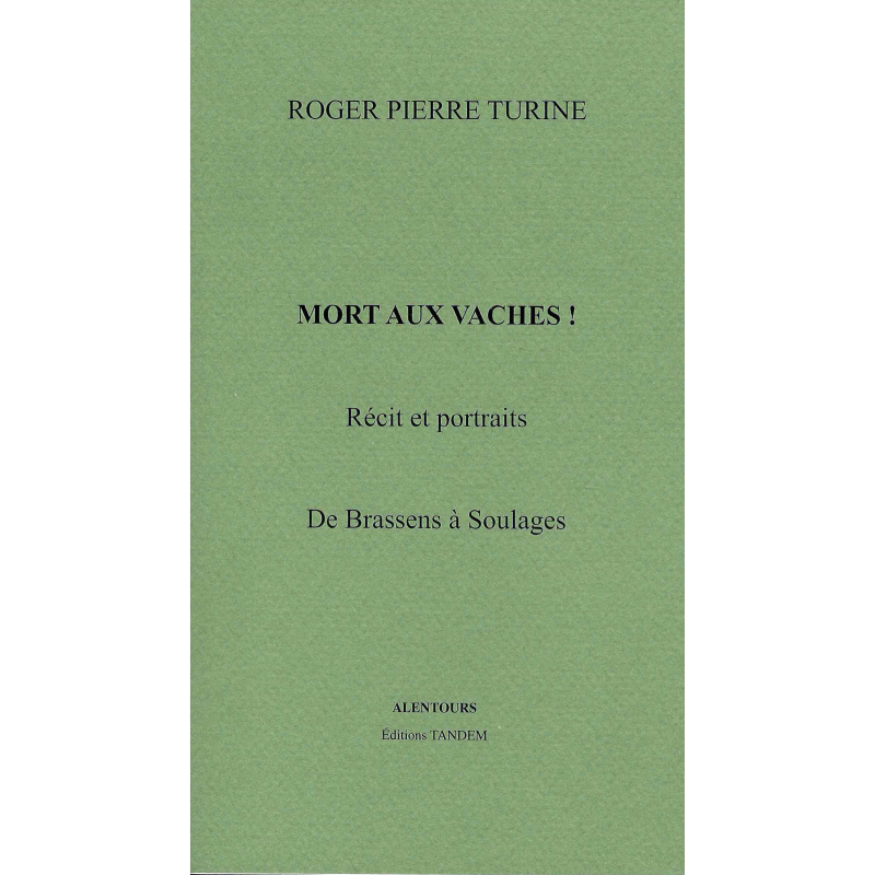 Mort aux vaches ! Récit et portraits. De Brassens à Soulages
