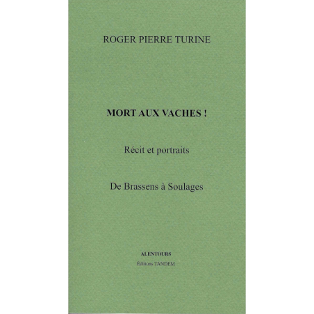 Mort aux vaches ! Récit et portraits. De Brassens à Soulages